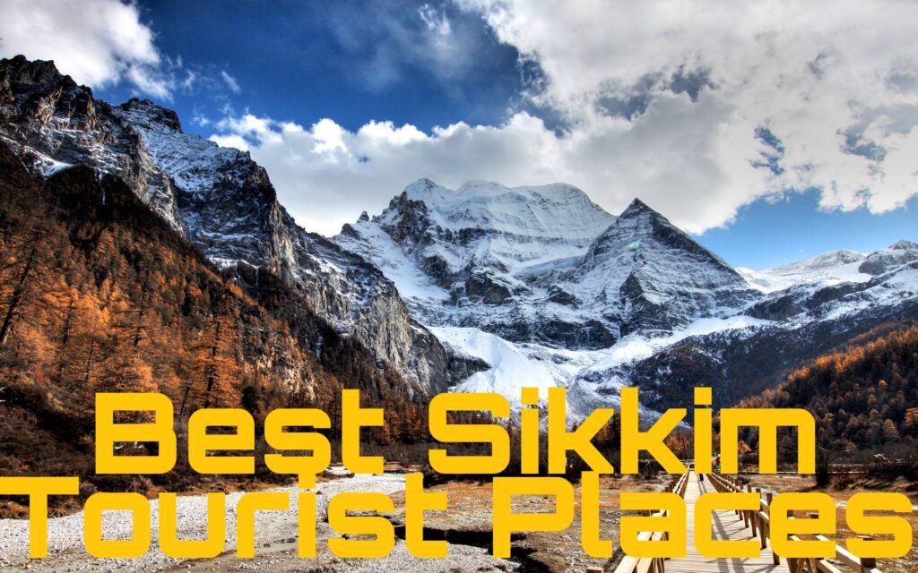 The Must-Visit Sikkim Tourist Places