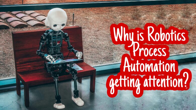 Robotic Process Automation (RPA) is garnering significant attention from businesses more than ever
