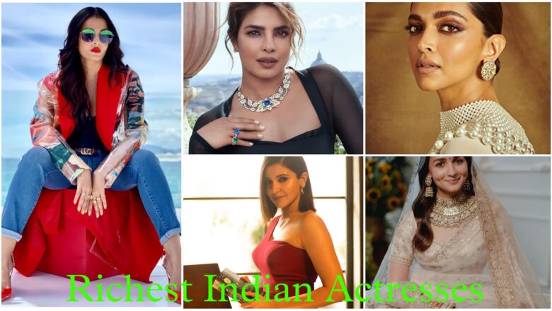 Top 5 Most Richest Indian Actresses 2022 and Net Worth