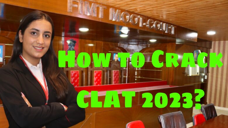 How to Crack CLAT 2023- Tips and Tricks from FIMT Faculty