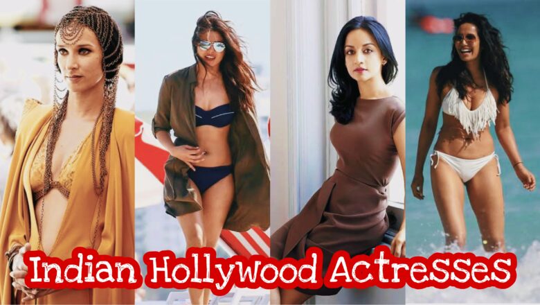 Top 10 Most Beautiful Indian Actresses in Hollywood