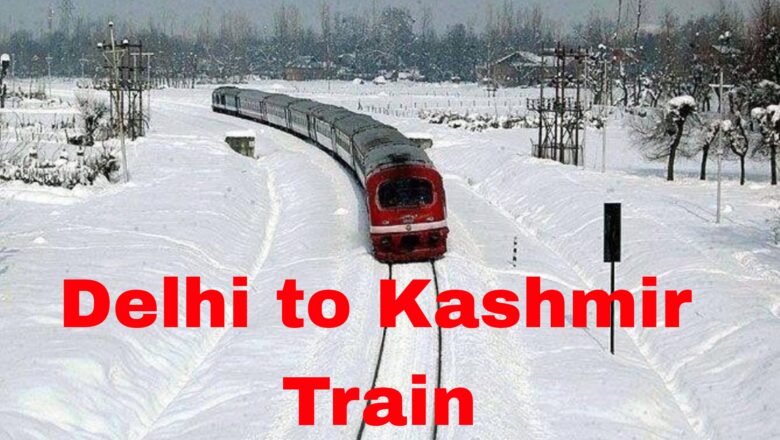 Delhi to Kashmir Train Ticket Price