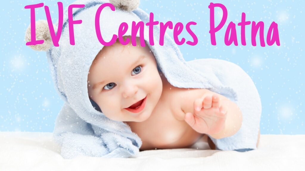 Best IVF Centres in Patna
