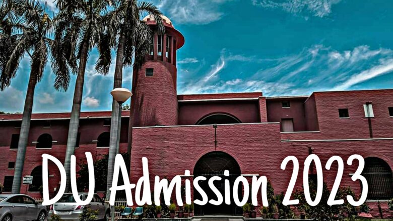All DU Admissions 2023 to be Based on CUET Score