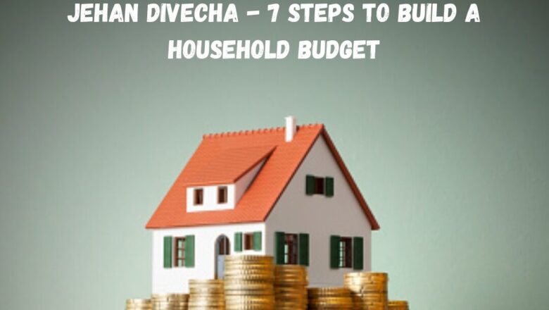 Jehan Divecha – 7 Steps to Build a Household Budget
