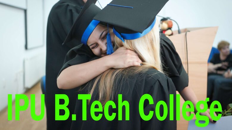 Top IPU B.Tech Participating College 2023, Courses and Seats