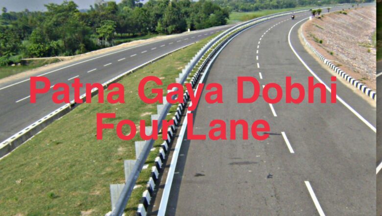 Patna Gaya Dobhi Four Lane Project, Road Map and Status
