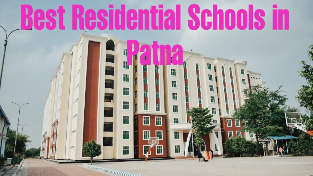 Residential Schools in Patna