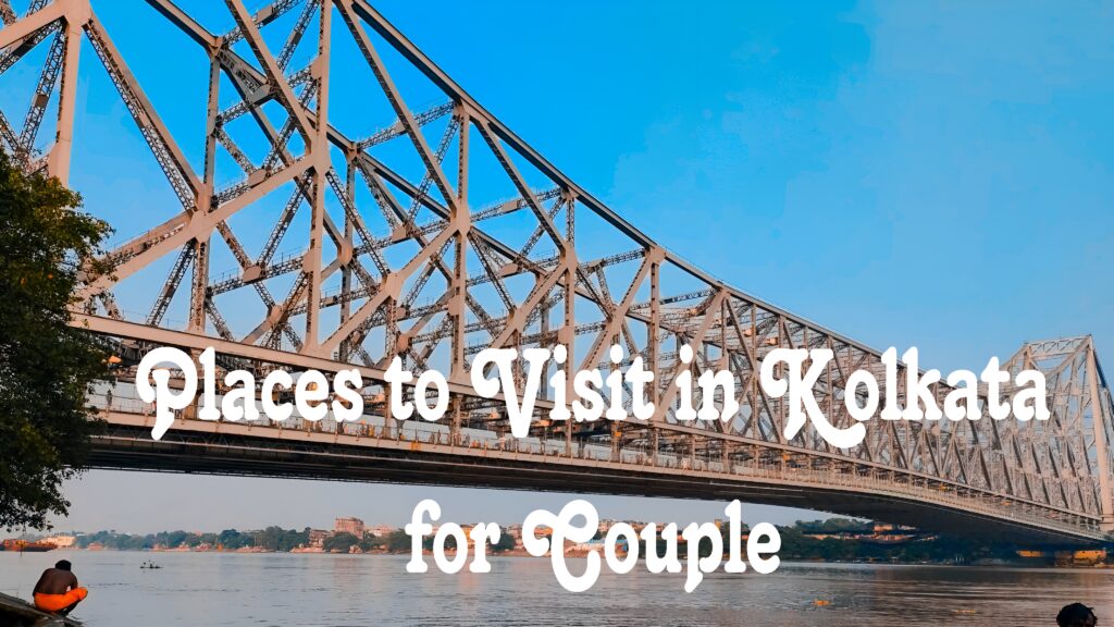 Places To Visit in Kolkata For Couples