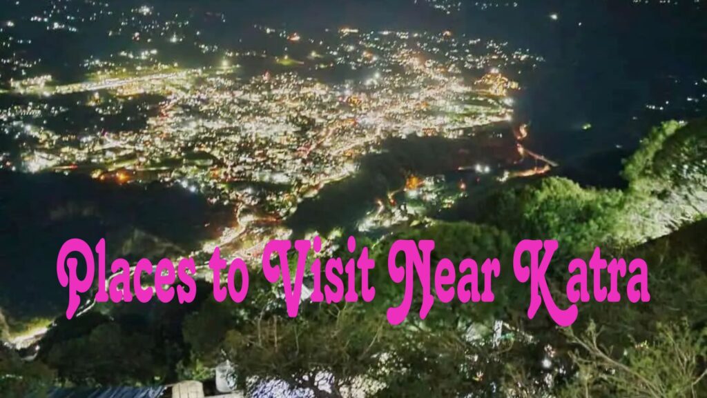 Places To Visit Near Katra