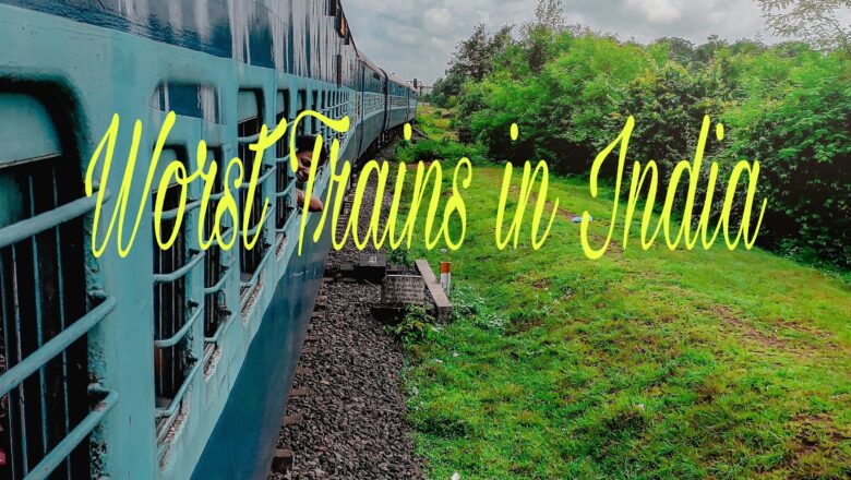 Top 10 Worst Trains in India