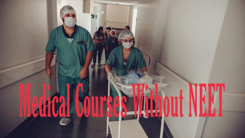 Top 5 Medical Courses Without NEET in 2023