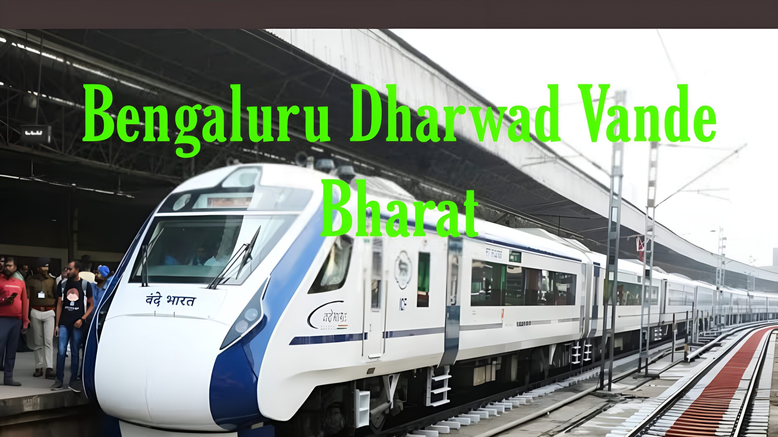 Bengaluru Dharwad Vande Bharat Route, Timetable And Ticket Price