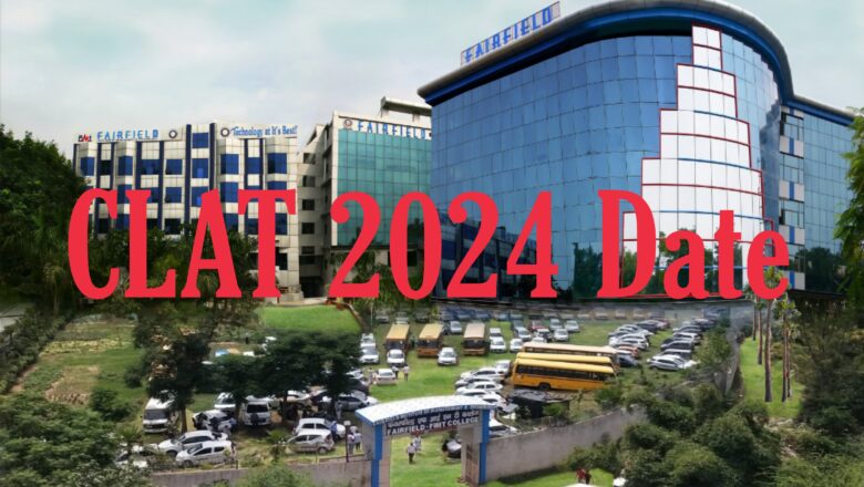 CLAT 2024 Exam Date, Registration, Fees and How to Apply