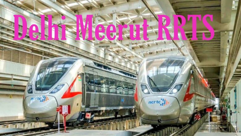 Delhi Meerut RRTS Distance, Map, Speed, Fare and Start Date