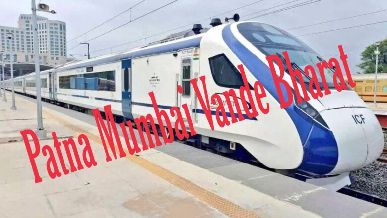 Patna Mumbai Vande Bharat Route, Timetable and Ticket Price