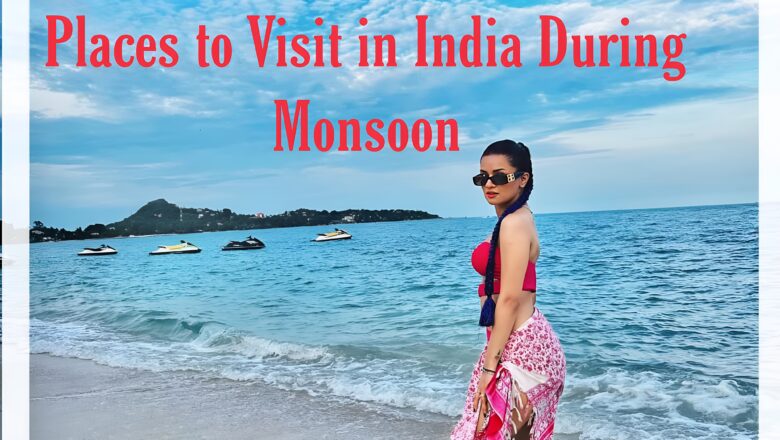 Top 5 Best Places to Visit in India During Monsoon