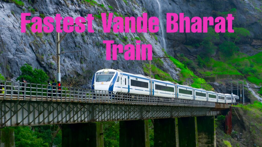 Fastest Vande Bharat Express