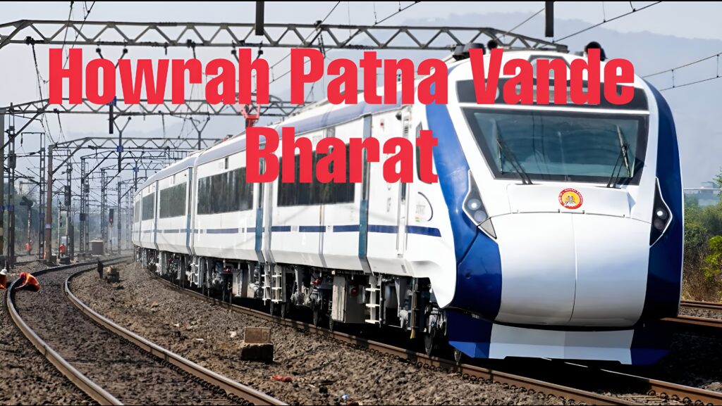 Howrah Patna Vande Bharat