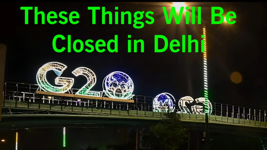 Things Will Be Closed In Delhi During G20