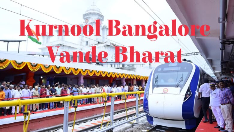 Kurnool Bangalore Vande Bharat Route, Timing and Ticket Price
