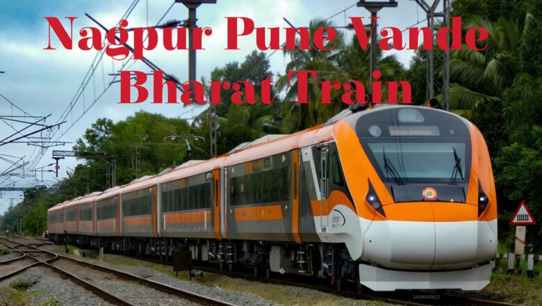 Nagpur Pune Vande Bharat Route, Timing and Ticket Price