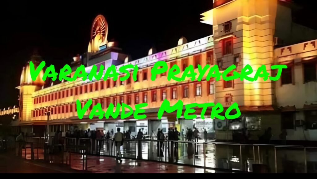 Varanasi Prayagraj Vande Metro