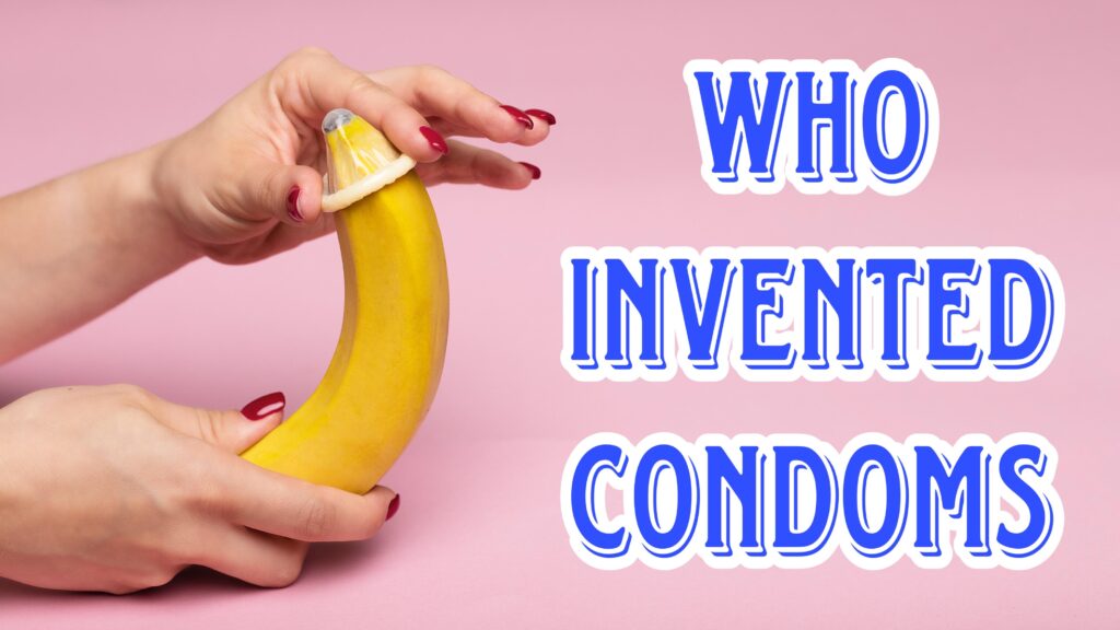 Who invented condoms?