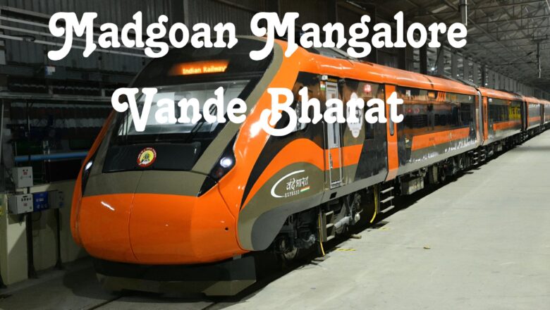 Madgoan Mangalore Vande Bharat Ticket Booking Started, Check Fare and Timetable