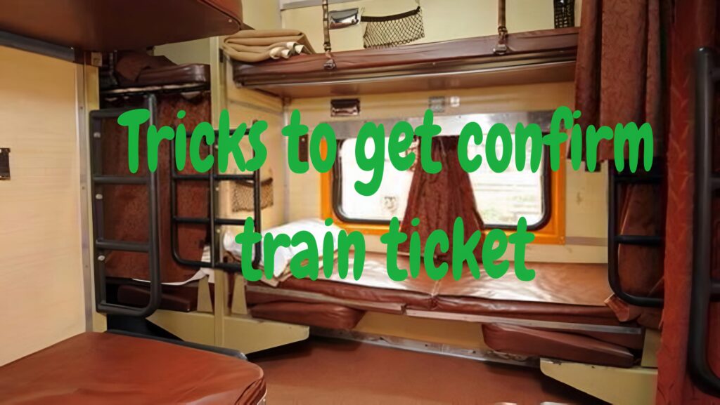 Tricks To Get Confirmed Train Tickets