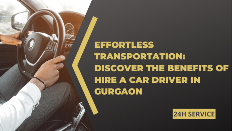 Effortless Transportation: Discover the Benefits of Hire a Car Driver in Gurgaon