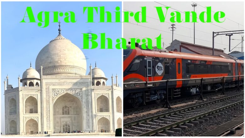 Agra Third Vande Bharat Will Connect These Cities