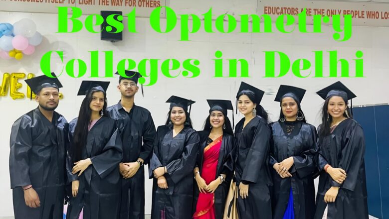 Top 5 Best B.sc Optometry Colleges In Delhi 2024
