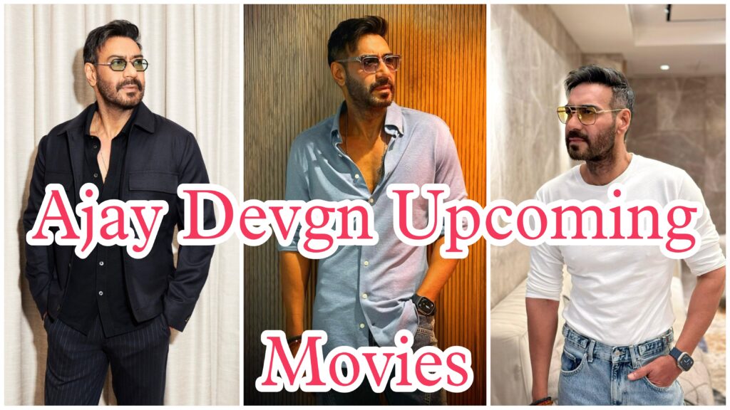 Ajay Devgn Upcoming Movies in 2025