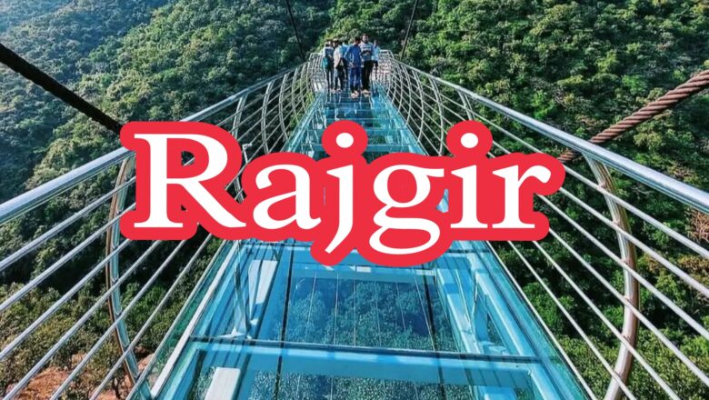 These 15 Things Will Help Rajgir Become the Best Tourist Destination in Bihar