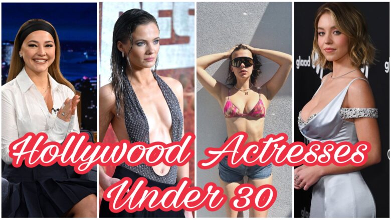 Top 5 Most Beautiful Hollywood Actresses Under 30 in 2025